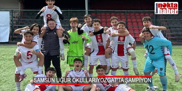 SAMSUN UĞUR OKULLARI YOZGAT'TA ŞAMPİYON